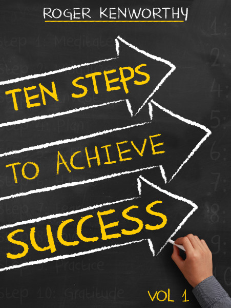 Ten Steps to Achieve Success (Vol. 1)