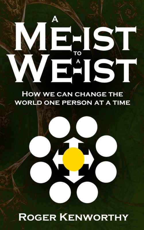 A Me-ist to a We-ist: How We Can the World One Person at a Time